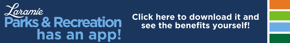 Laramie Parks and Recreation has an app! Click here to download it and see the benefits yourself!